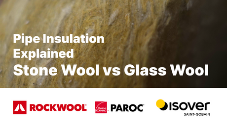 Rockwool vs Isover Pipe Insulation: Stone Wool vs Glass Wool Explained